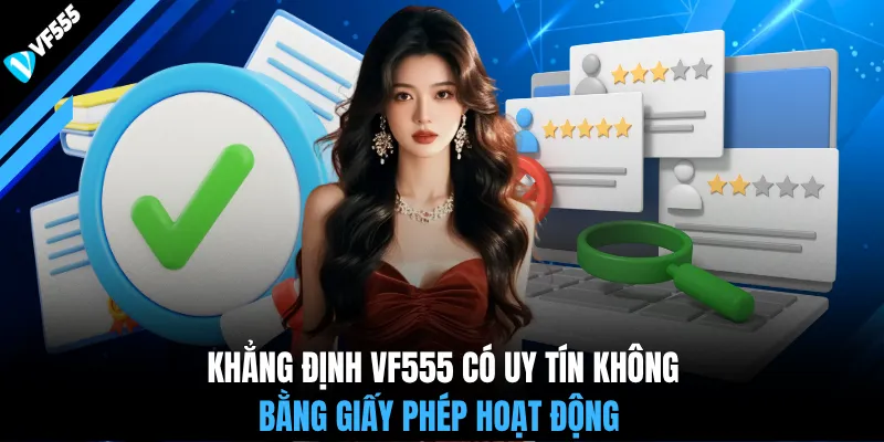 Khẳng định VF555 có uy tín không bằng giấy phép hoạt động