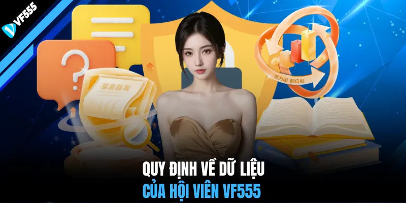 Quy định về dữ liệu của hội viên VF555