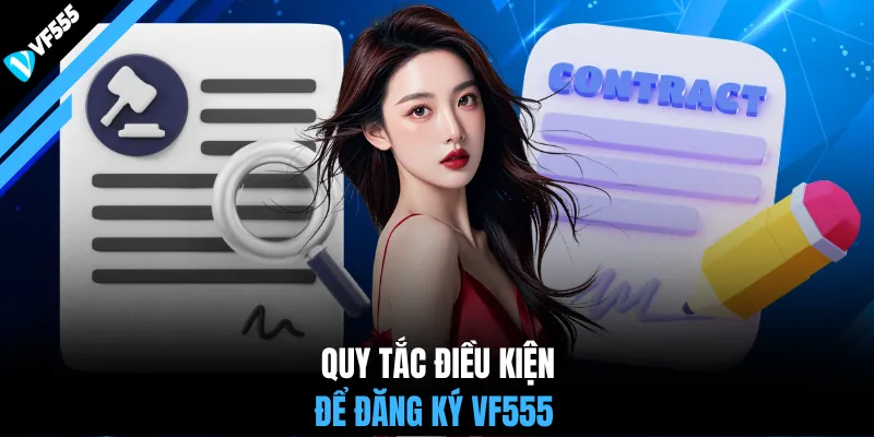 Quy tắc điều kiện để đăng ký VF555