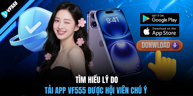 Tìm hiểu lý do tải app VF555 được hội viên chú ý