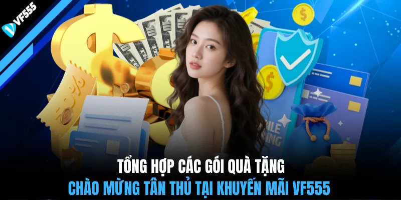 Tổng hợp các gói quà tặng chào mừng tân thủ tại khuyến mãi VF555