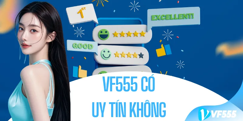 VF555 Có Uy Tín Không